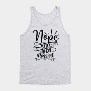 Nope Still Not Married Tank Top